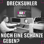 drecksuhler noch eine schanze geben?              