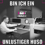 bin ich ein  unlustiger huso