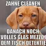 zähne cleanen danach noch ein volles glas mezzo mi