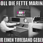 soll die fette marina mir einen timeband geben?