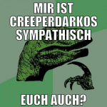 MIR IST CREEPERDARKOS SYMPATHISCH EUCH AUCH?