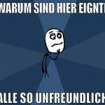warum sind hier eigntl alle so unfreundlich