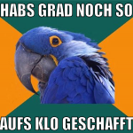 habs grad noch so aufs klo geschafft