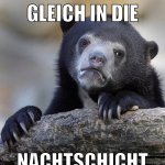 gleich in die nachtschicht