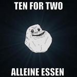 ten for two alleine essen 