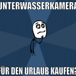 unterwasserkamera für den urlaub kaufen?