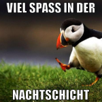 viel spaß in der nachtschicht