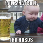 Guts nätchle ihr husos