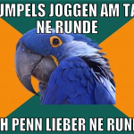kumpels joggen am tag ne runde ich penn lieber ne 