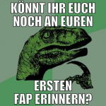 könnt ihr euch noch an euren ersten fap erinnern?
