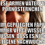 Diese armen Väter von Pornosternchen beim gepflegt