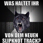 was haltet ihr von dem neuen slipknot track?