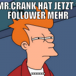 mr.crank hat jetzt 1 follower mehr ........