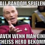 all random spielen leaven wenn man einen scheiß he