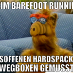 beim barefoot running besoffenen hardspacken wegbo