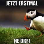 jetzt erstmal ne OKF!