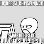 auf der suche sein nach 2 weltkrieg browserspiel i