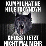 kumpel hat ne neue froyndyn grüßt jetzt nicht mal 