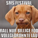 SMS festival überall nur billige fodsen und vollge