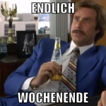 Endlich wochenende