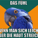 das fühl  wenn man sich leicht über die haut strei