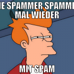 die spammer spammen mal wieder mit spam