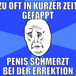 zu oft in kurzer zeit gefappt penis schmerzt bei d