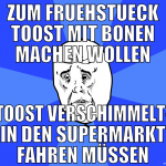 Zum Fruehstueck Toost mit Bonen machen wollen Toos