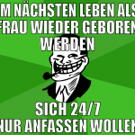 im nächsten leben als frau wieder geboren werden s