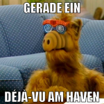 Gerade ein Déjà-vu am haven
