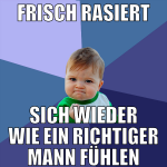 frisch rasiert sich wieder wie ein richtiger mann 
