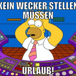 Kein Wecker stellen müssen URLAUB!