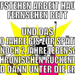 aufstehen arbeit hause fernsehen bett und das für 