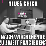 neues chick nach wochenende zu zweit fragieren?