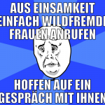 aus einsamkeit einfach wildfremde frauen anrufen h