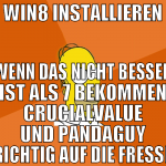 WIN8 INSTALLIEREN WENN DAS NICHT BESSER IST ALS 7 