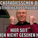 dickeradiesschen, den nervtötenden grossmaulbastar