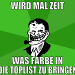 wird mal zeit was farbe in die toplist zu bringen