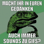 macht ihr in euren gedanken auch immer sounds zu g