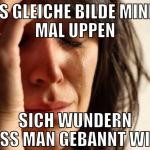 das gleiche bilde mind 4 mal uppen sich wundern da