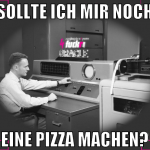 sollte ich mir noch eine pizza machen?