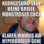 kerngesund sein , keine Brille , monströser Cock  