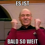 Es ist bald so weit