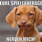 Eure Spieleanfrage nerven mich!