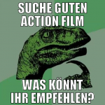 Suche guten Action Film Was könnt ihr empfehlen?