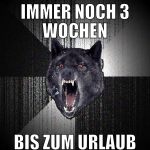 immer noch 3 wochen bis zum urlaub