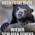 Noch total müde, wieder schlafen gehen?