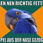 eben nen richtig fetten popel aus der nase gezogen