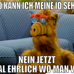wo kann ich meine id sehen nein jetzt mal ehrlich 
