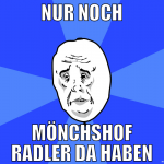 nur noch mönchshof radler da haben